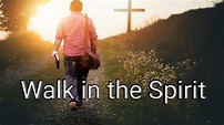 Walk in the Spirit - YouTube