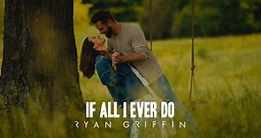 Ryan Griffin - If All I Ever Do (Official Visualizer)