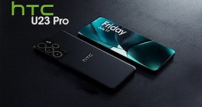 HTC U23 Pro 2023 Finally RETURNS! - NEW DESIGN & LATEST FEATURES!