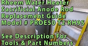 Rheem Water Heater Sacrificial Anode Rod Replacement Guide - Model # PROE50 T2 RH95 - DIY Tutorial