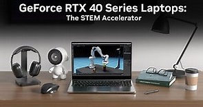 Accelerate Your STEM Studies with GeForce RTX 40 Series Laptops