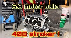 6.0 motor build Finally!!! (408 upgrade)