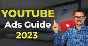The Complete Guide to Running YouTube Ads in 2023