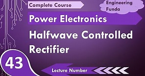 Halfwave Controlled Rectifier with R, R-L & Freewheeling Diode in Power Electronics by Engineering F