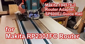 194579-2 Router Adapter and SP6000J Guide Rail for Makita RP2301FC Router.