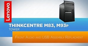 ThinkCentre M83 / M93p Tower Desktop - Front Audio and USB Assembly Replacement