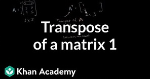 Transpose of a matrix | Matrices | Precalculus | Khan Academy