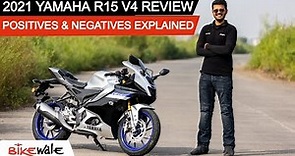2021 Yamaha R15 V4 Review | Positives & Negatives Explained | BikeWale