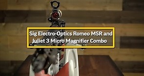 Sig Electro-Optics Romeo MSR and Juliet3 Micro Combo Review