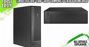 Chieftec BE-10B-300 Compact Case Launched - Price Soon | Explained All Spec, Features & More