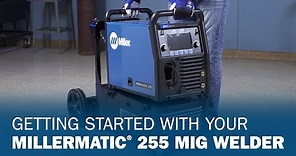 Getting Started With Your Millermatic 255 MIG Welder