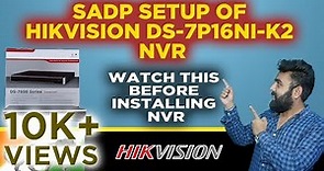 SADP Setup of Hikvision DS-7P16NI-K2 NVR || 360 Securities