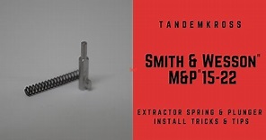 TANDEMKROSS - Smith and Wesson® M&P®15-22 Extractor Spring and Plunger - Install Tips and Tricks