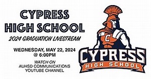 Cypress High School 2024 Graduation Livestream