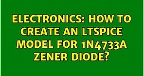 Electronics: How to create an LTspice model for 1N4733A Zener Diode?