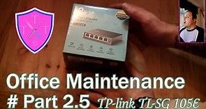 Home office maintenance - PT2.5 - TP-link TL-SG105E Unboxing and config