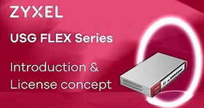 Zyxel USG FLEX Series - Introduction and flexible configuration using licenses [EN]