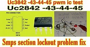 How to test uc2842-43-44-45 uc3842-43-44-45 | pwm smps section controlling ic pinout And testing
