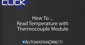 CLICK PLC - How To Setup and Use a Thermocouple Module from AutomationDirect