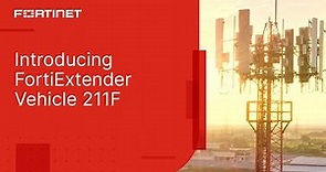 Introducing FortiExtender Vehicle 211F | Secure 5G/LTE