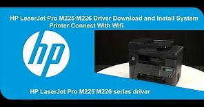 HP LaserJet Pro M225 M226 Driver Download and Install System | Printer Connect With Wifi