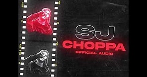SJ - Choppa [Official Audio]