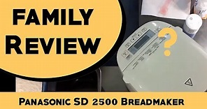 Panasonic SD 2500 Breadmaker Review and Demo