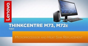ThinkCentre M73 / M72e Tiny Desktop - Microprocessor and Heat Sink Replacement