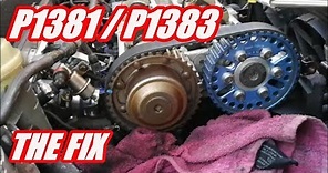 HOW TO FIX P1381 / P1383 CAM TIMING