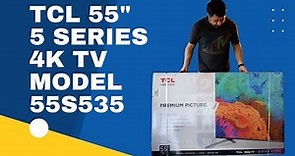 TCL 55 5 Series 4k TV Model 55S535 Unboxing
