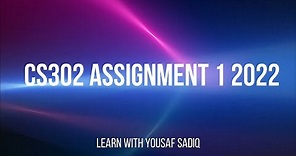 CS302 assignment 1 solution 2022 | cs302 spring assignment 1 solution 2022 | cs 302 | Sir Yousaf