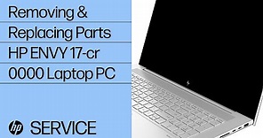 Removing & Replacing Parts | HP ENVY 17-cr0000 Laptop PC | HP Computer Service | HP Support