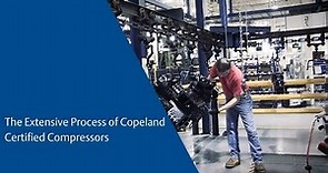 The Extensive Process of Copeland Certified Compressors