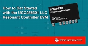 How to get started with the UCC256301 LLC Resonant Controller EVM
