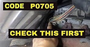 P0705 check this First before you spend money on PARTS--TUTORIAL