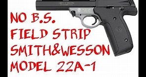 No BS Field Strip Smith & Wesson Model 22A-1