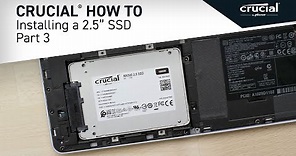 Part 3 of 4 - Installing a Crucial® 2.5 SSD: Install