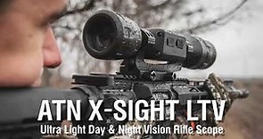 ATN X-Sight LTV - Ultra Light Day & Night Vision Rifle Scope