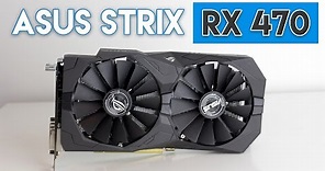 ASUS ROG STRIX RX 470 4GB Review! [BEST BUDGET GPU?!]