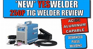 NEW YESWELDER TIG Review 250Amp AC/DC welder w/ advanced Pulse capability. DISCOUNT CODE IN NOTES