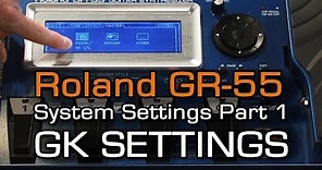 GR-55 System Settings Part 1 of 4 GK SETTINGS