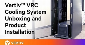 Vertiv™ VRC Rack Cooling System Unboxing and Product Installation