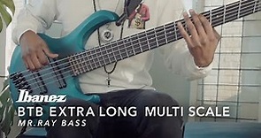 Ibanez Extra Long-MultiScale bass BTB605MS feat Mr. Ray Bass