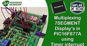 Multiplexing 7segment Display s using Timer Interrupt in PIC16F877A | MPLAB X IDE | XC8 Compiler