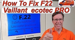 How to Fix Vaillant F22 Vaillant ecoTEC PRO. F22 Fault, Easy to Follow Step By Step Instructions.
