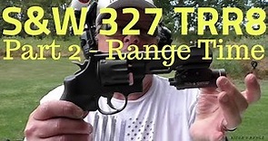 S&W Performance Center 327 TRR8 Part 2 - Range Time