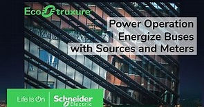 EcoStruxure Power Operation: Ch7 - Energize Buses with Sources & Meters | Schneider Electric Support