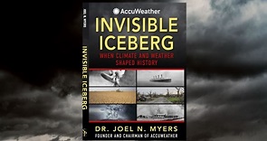 AccuWeather founder Dr. Joel Myers releases book, Invisible Iceberg: When Climate and Weather Shaped History