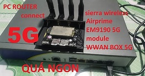 Wwan box 5G EM9190 5G connect pc router quá ngon