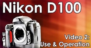 Nikon D100 Video 2: Operation, Use, Settings, Memory Cards, Lenses, Flash, & Batteries